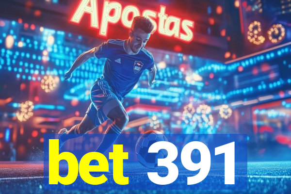 bet 391